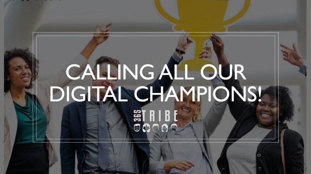 Calling all our Digital Champions! 365Tribe